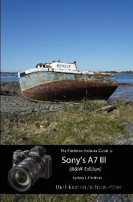 The Complete Guide to Sony's A7 III (B&W Edition) - Gary L Friedman - cover