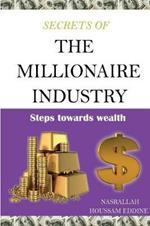 Secrets of the Millionaire Industry: Steps Towards Wealth