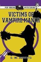 Pep Squad Mysteries Book 24: Victims of the Vampires - Daniel Roberts - cover