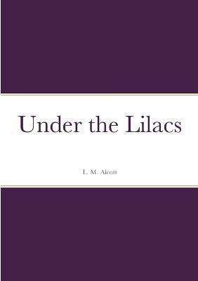 Under the Lilacs - L M Alcott - cover