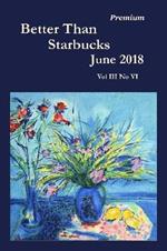 Better Than Starbucks June 2018 Premium