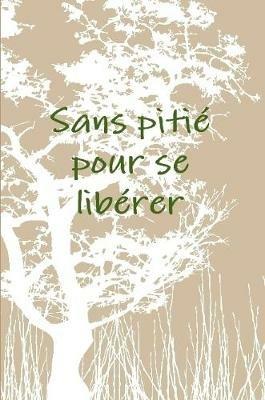 Sans pitiZ pour se libZrer - Vivre - cover