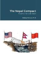 The Nepal Compact: Potential for Cold War II - Bishnu Pathak - cover