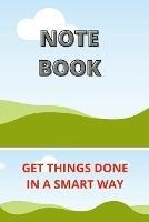 Note Book: The Simplest Way To Increase Productivity: Get a Notebook