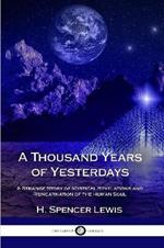 A Thousand Years of Yesterdays: A Strange Story of Mystical Revelations and Reincarnation of the Human Soul