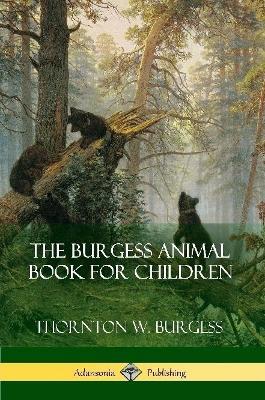 The Burgess Animal Book for Children - Thornton W Burgess - cover