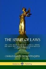 The Spirit of Laws: The Classic Book of Political and Legal Theory, Discussing Principles of Liberty and Divisions of Governmental Power