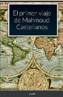 El primer viaje de Mahmoud Castellanos: Para Estudiantes de espanol de Nivel B1 en adelante