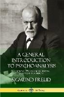 A General Introduction to Psychoanalysis: A History of Psychoanalytic Theory, Treatment and Therapy - Sigmund Freud,G Stanley Hall - cover