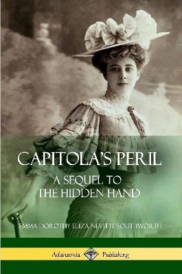 Capitola's Peril: A Sequel to 'The Hidden Hand' - Emma Dorothy Eliza Nevitte Southworth - cover