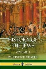 History of the Jews: Volume I