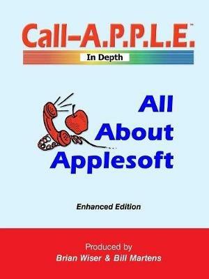 All About Applesoft: Enhanced Edition - Bill Martens,Brian Wiser - cover