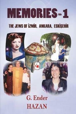 Memories-1 The Jews of Izmir, Ankara, Eskisehir - G Ender Hazan - cover