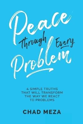 Peace Through Every Problem - Chad Meza - cover