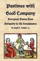 Pastimes with Good Company: European Games from Antiquity to the Renaissance