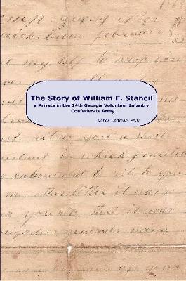 The Story of William F. Stancil, a Private in the 14th Georgia Volunteer Infantry. - Vonda Coffman - cover