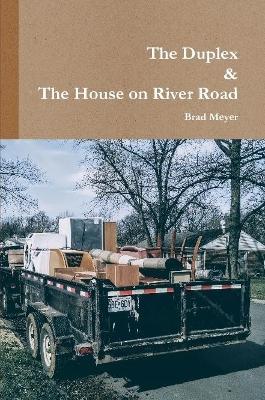 The Duplex & The House on River Road - Brad Meyer - cover