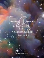 Turning Dreams Into Reality: A Manifestation Journal - Alisha Anguiano-Espinoza - cover