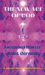 Ascended Master Saint Germain: The New Age of God