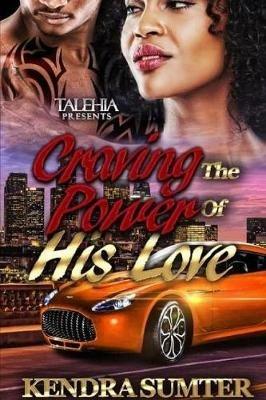 Craving The Power Of his Love - Kendra Sumter - cover