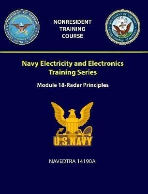 Navy Electricity and Electronics Training Series: Module 18 - Radar Principles - NAVEDTRA 14190A - U S Navy - cover