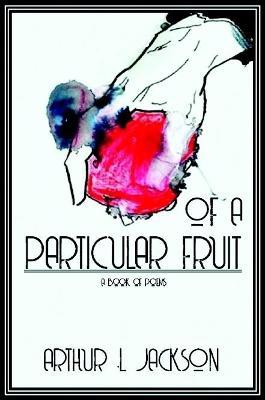 Of a Particular Fruit - Arthur Jackson - cover