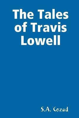 The Tales of Travis Lowell - S a Cozad - cover