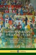 Human Nature and the Social Order: The Interplay of Man's Behaviors, Character and Personal Traits with His Society