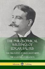 The Philosophical Writings of Edgar Saltus: The Philosophy of Disenchantment & The Anatomy of Negation