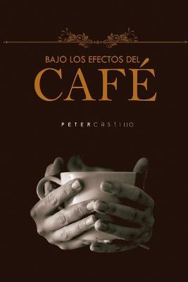 Bajo los efectos del cafe - Peter Castillo - cover