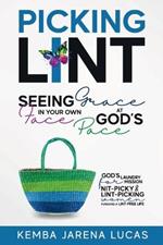 Picking Lint: Seeing Grace In Your Own Face at God's Pace