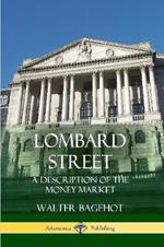 Lombard Street: A Description of the Money Market