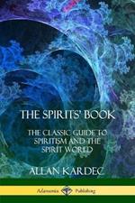 The Spirits' Book: The Classic Guide to Spiritism and the Spirit World