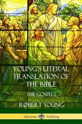 Young's Literal Translation of the Bible: The Four Gospels - Robert Young - cover