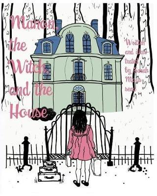 Manon, the Witch, and the House - Sarah Mousseau - cover