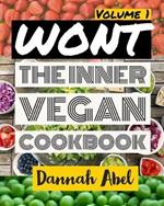 Wont: The Inner Vegan Cookbook: Volume 1