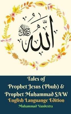 Tales of Prophet Jesus (Pbuh) and Prophet Muhammad SAW English Languange Edition - Muhammad Vandestra - cover