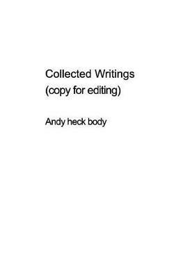 Collected Writings (unedited) - Andy Heck Boyd - cover