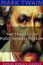 The Tragedy of Pudd'nhead Wilson (Esprios Classics)