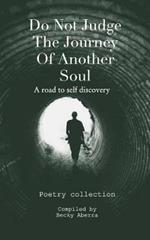 Do Not Judge The Journey Of Another Soul: A road to self discovery