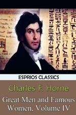 Great Men and Famous Women, Volume IV (Esprios Classics)