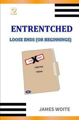 Entrentched 2: Loose Ends (or Beginnings) - James Woite - cover