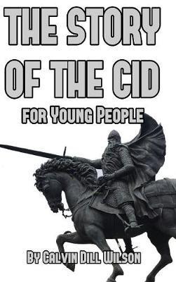 The Story of the Cid for Young People - Calvin Dill Wilson - cover