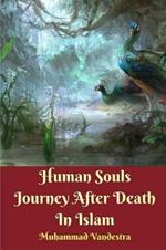 Human Souls Journey After Death In Islam