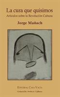 La cura que quisimos. Articulos sobre la Revolucion Cubana