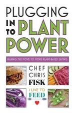 Plugging Into Plant Power: Making the Move to More Plant-Based Eating