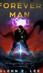 Forever Man: Epic Origin Novel