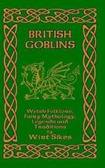 British Goblins: Welsh Folklore, Fairy Mythology, Legends and Traditions