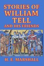 Stories of William Tell and His Friends: Told to the Children