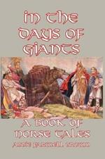 In the Days of Giants: A Book of Norse Tales